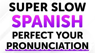 Easy & Super Slow Spanish Phrases for Lifelong Use: Perfect Your Spanish Pronunciation