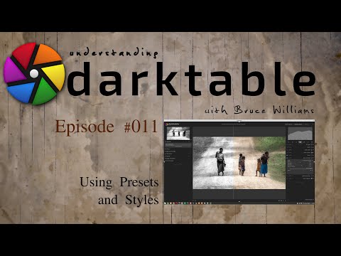 darktable ep 011 - Using Presets and Styles
