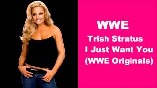 WWE Trish Stratus - I Just Want You