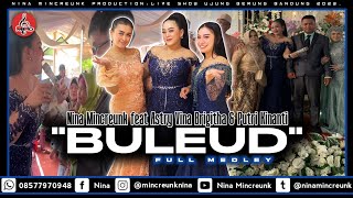 Download lagu BULEUD FULL MEDLEY || NINA MINCREUNK FEAT ASTRY VINA BRIGITHA & PUTRI KINANTI || NMPRO || 2023. mp3
