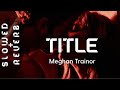 Meghan Trainor Title S L O W E D R E V E R B This An Invitation To Kiss My Ass Goodbye