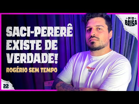 A VERDADE ASSUSTADORA por trás do SACI-PERERÊ | Rogério Sem Tempo PodBrisa #22