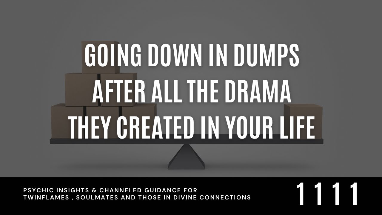 AFTER All the DRAMA they CREATED in your LIFE they’re FOUND DOWN in the DUMPS .