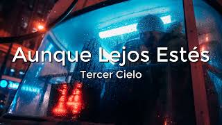 Tercer Cielo - Aunque Lejos Estés (Letra/Lyrics)