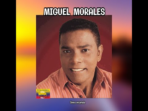 MIGUEL  MORALES - SIRENA  ENCANTADA  (LETRA)