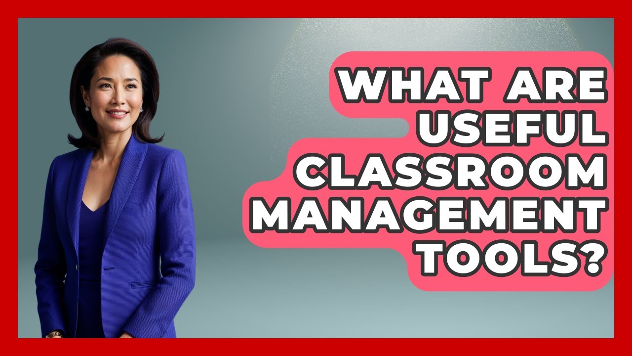 What Are Useful Classroom Management Tools? - Aspiring Teacher Guide