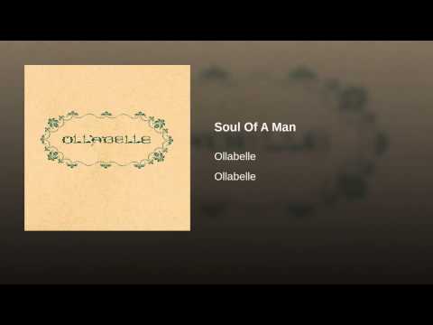 Ollabelle   Soul Of A Man