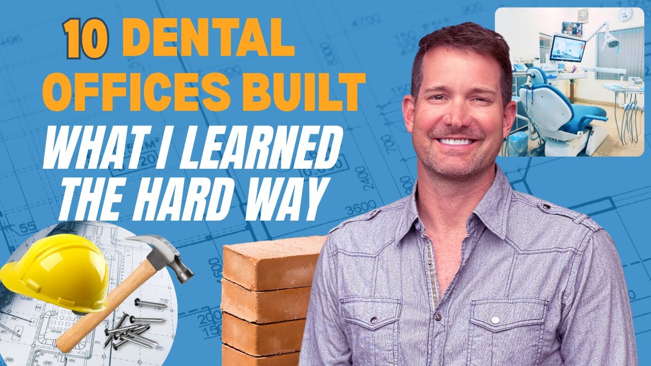 10 Dental Offices Built, What I Learned The Hard Way