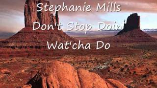 Stephanie Mills - Dont stop doin wat 'cha do.wmv