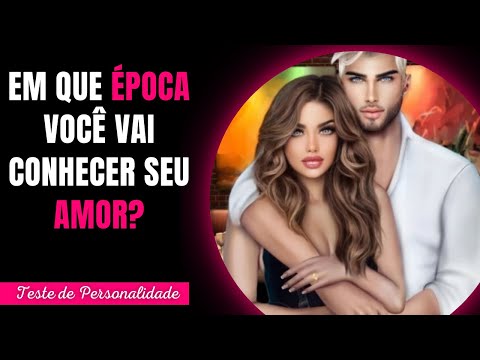 EM QUE POCA VOC VAI CONHECER SEU AMOR? Personalidade Test Quiz