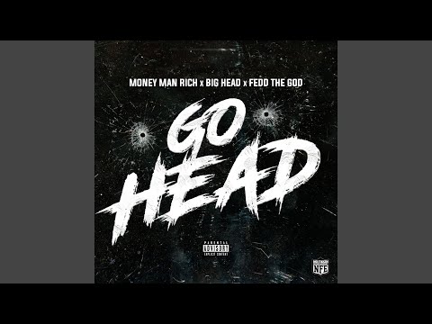 Go Head (feat. Big he6d & Fedd the God)