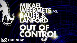 Mikael Weermets vs. Bauer & Lanford - Out Of Control (Original Mix)