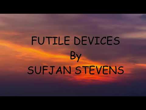 Futile Devices- Sufjan Stevens (Lyrics Video)