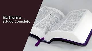 Estudo Completo sobre Batismo - Teologia