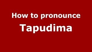 How to pronounce Tapudima