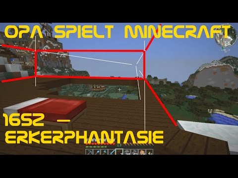 Opa spielt Minecraft 1652 – Erkerphantasie
