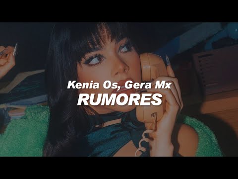 Kenia OS, Gera MX - Rumores 🔥|| LETRA