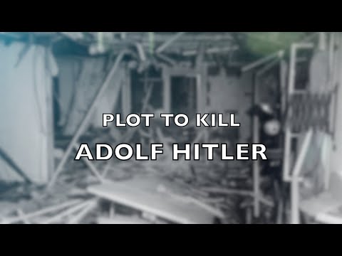 The Plot to Kill Adolf Hitler