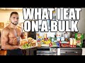 What I Eat to Build Muscle | Full Day Of Eating On A Bulk