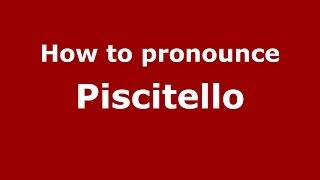 How to pronounce Piscitello