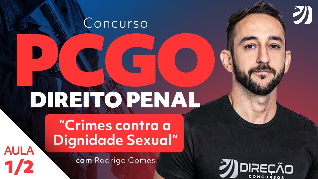 Concurso PC GO: Direito Penal - Crimes contra a Dignidade Sexual com Rodrigo Gomes