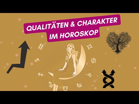 Erkenne deinen Charakter: Qualitäten im Horoskop