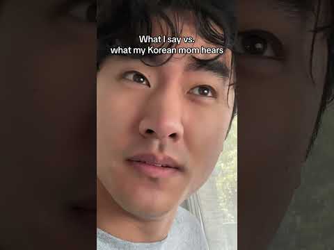 What I say vs what my Korean mom hears