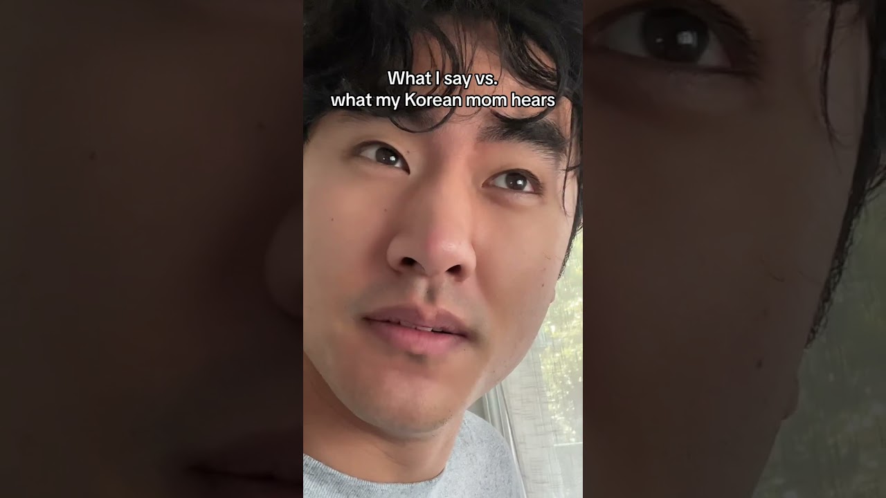 What I say vs what my Korean mom hears