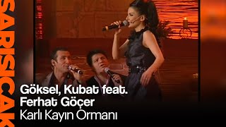Göksel, Kubat ft. Ferhat Göçer - Karlı Kayın Ormanı (Sarı Sıcak)