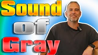 The Sound of Gray!!