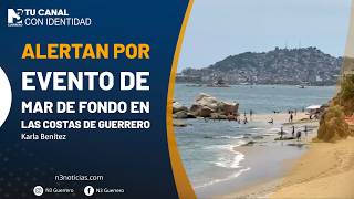 Alertan por evento de mar de fondo en las costas de Guerrero