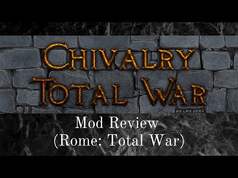 Better than Medieval 2? - A Review of Chivalry Total War (Rome Total War Mod Review)