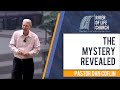 "The Mystery Revealed"- Pastor Dan Coflin