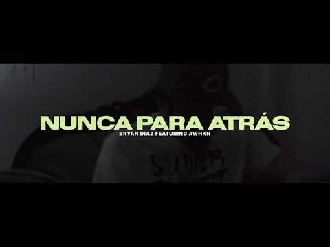 Bryan Diaz ( Feat. AWHKN) - Nunca Para Atras