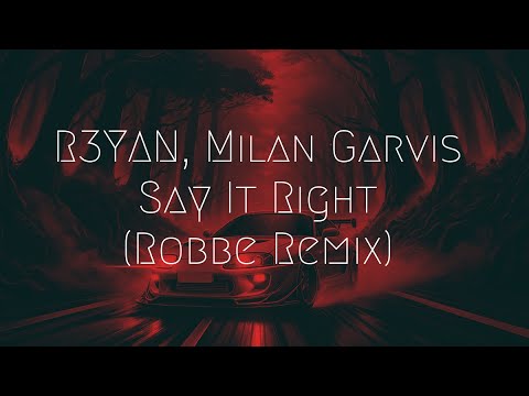 R3YAN, Milan Gavris - Say It Right (Robbe Remix) | Extended Remix