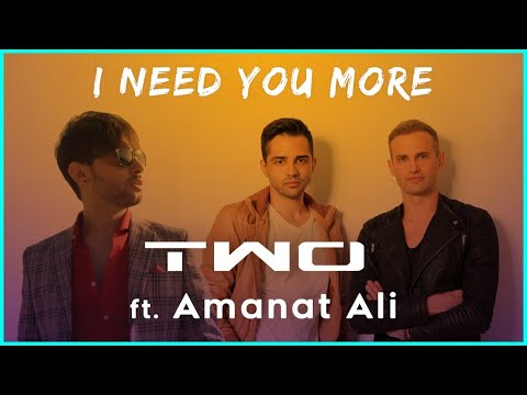 I Need You More | Amanat Ali ft. TWO | Official Music Video