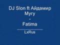 DJ Slon ft Айдамир Мугу - Fatima 