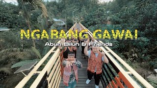 Download lagu NGABANG GAWAI - ABUN BILUN & FRIENDS mp3