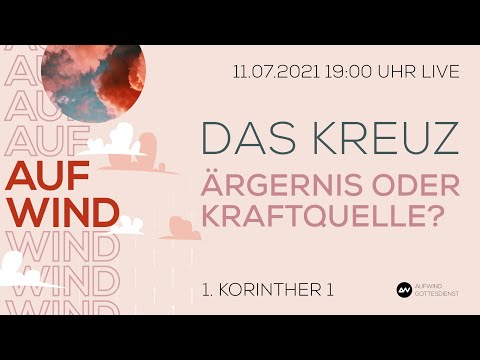 Das Kreuz - Ärgernis oder Kraftquelle | Predigt Aufwind-Gottesdienst 11.07.2021