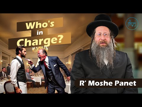 Who's in Charge? | Rabbi Moshe Panet