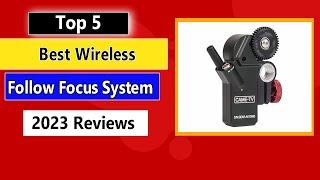 The Best Wireless Follow Focus System (Top 5 Choic