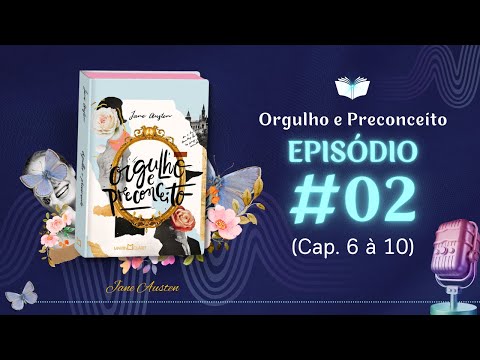 Orgulho e Preconceito - Ep. #02 (Capítulos: 06 à 10) - Audiobook