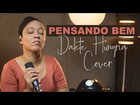 Dalete Hungria | Pensando Bem (Versão Cover)