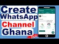 How to create whatsapp channel in Ghana (Step by step)