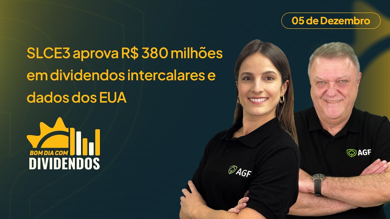 SLCE3 aprova R$ 380 mi em dividendos intercalares e dados dos EUA | Bom dia com Dividendos 05/12/25