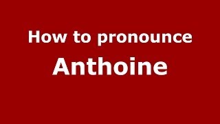 How to pronounce Anthoine