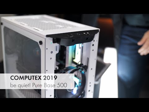 be quiet! Pure Base 500 | COMPUTEX 2019