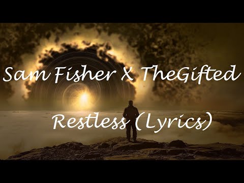 Sam Fischer x TheGifted - Restless (Lyrics)