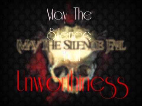 May The Silence Fail - Unworthiness
