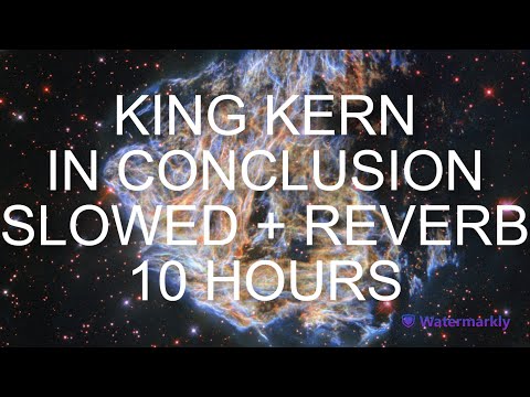 KING KERN IN CONCLUSION SLOWED + REVERB 10 HOURS